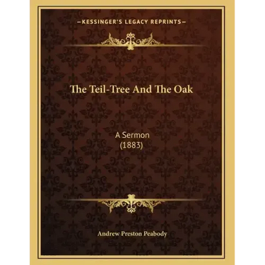 The Teil-Tree And The Oak: A Sermon (1883)