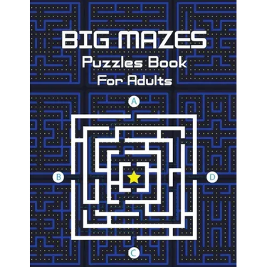 Big Mazes Puzzles Book For Adults: Challenge and Fun for your Brain, Star Mazes, Double Mazes, Quad Mazes Level Mazes Books for Beginner to Expert, Mi
