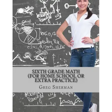 Sixth Grade Math (For Home School or Extra Practice)
