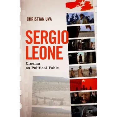 Sergio Leone: Cinema as Political Fable