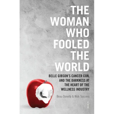 The Woman Who Fooled the World: The True Story of Fake Wellness Guru Belle Gibson