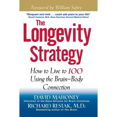 The Longevity Strategy: How to Live to 100 Using the Brain-Body Connection