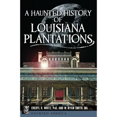 A Haunted History of Louisiana Plantations