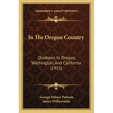 In The Oregon Country: Outdoors In Oregon, Washington, And California (1915)
