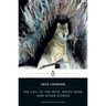 The Call of the Wild, White Fang, and Other Stories