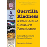 Guerrilla Kindness and Other Acts of Creative Resistance: Making a Better World Through Craftivism (Knitting Patterns, Embroidery, Subversive and Sass