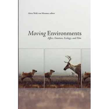 Moving Environments: Affect, Emotion, Ecology, and Film
