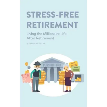 Stress-Free Retirement: Living the Millionaire Life After Retirement