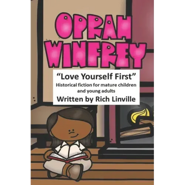 Oprah Winfrey Love Yourself First: Historical fiction for mature children and young adults