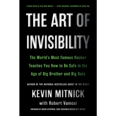 The Art of Invisibility: The World's Most Famous Hacker Teaches You How to Be Safe in the Age of Big Brother and Big Data