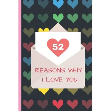 52 Reasons Why I Love You: Lovely Valentines Day Gift for Him with 52 Reasons for Your Love, Fill in Empty Spaces