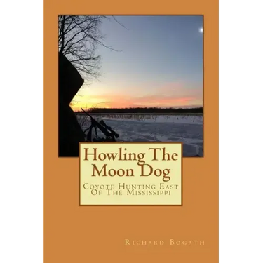 Howling The Moon Dog: Coyote Hunting East Of The Mississippi