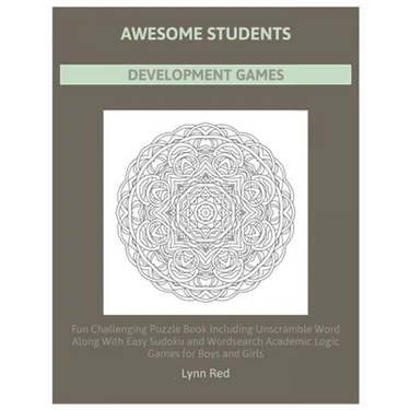 Awesome Students Development Games: Fun Challenging Puzzle Book Including Unscramble Word Along With Easy Sudoku and Wordsearch Academic Logic Games f