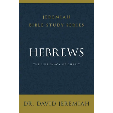 Hebrews: The Supremacy of Christ