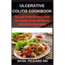 Ulcerative Colitis Cookbook: Easy and Healthy Recipes to Heal the Immune System and Restore Body and Intestinal Health