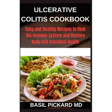 Ulcerative Colitis Cookbook: Easy and Healthy Recipes to Heal the Immune System and Restore Body and Intestinal Health