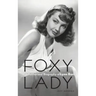 Foxy Lady: The Authorized Biography of Lynn Bari