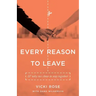 Every Reason to Leave: And Why We Chose to Stay Together