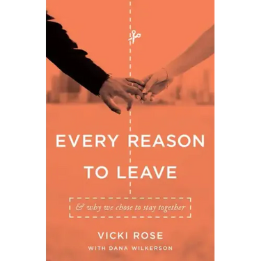 Every Reason to Leave: And Why We Chose to Stay Together