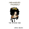 Mishandled Properly: The Strong One