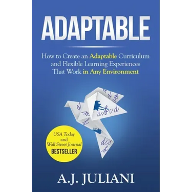 Adaptable: How to Create an Adaptable Curriculum and Flexible Learning Experiences That Work in Any Environment