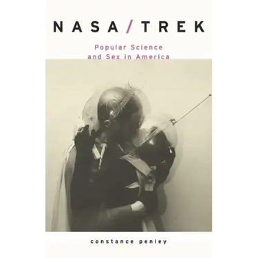 Nasa/Trek: Popular Science and Sex in America