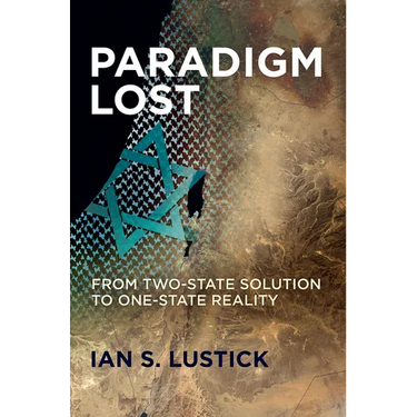 Paradigm Lost: From Two-State Solution to One-State Reality