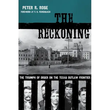 The Reckoning: The Triumph of Order on the Texas Outlaw Frontier