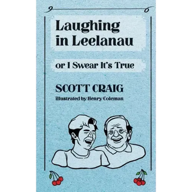Laughing in Leelanau: Or I Swear It's True