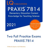 PRAXIS 7814 Elementary Education Content Knowledge for Teaching Science: Two Full Practice Exam - Free Online Tutoring - Updated Exam Questions
