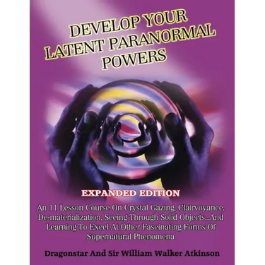 Develop Your Latent Paranormal Powers: Expanded Edition