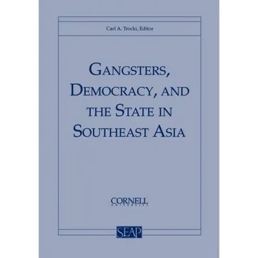 Gangsters, Democracy, and the State in Southeast Asia