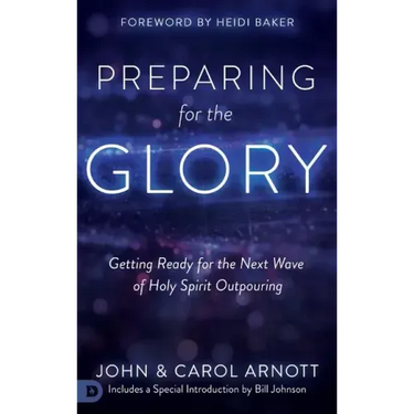 Preparing for the Glory: Getting Ready for the Next Wave of Holy Spirit Outpouring