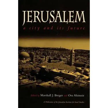 Jerusalem: A City and Its Future