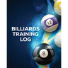 Billiards Training Log: Every Pool Player Pocket Billiards Practicing Pool Game Individual Sports