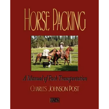 Horse Packing: A Manual of Pack Transportation