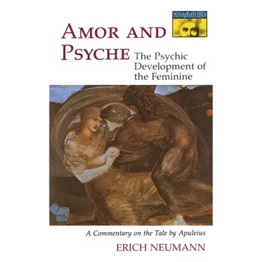 Amor and Psyche: The Psychic Development of the Feminine: A Commentary on the Tale by Apuleius. (Mythos Series)