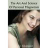The Art and Science of Personal Magnetism