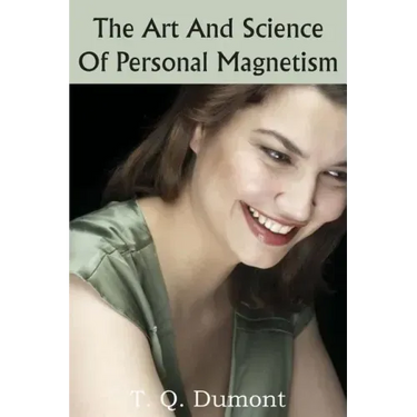 The Art and Science of Personal Magnetism
