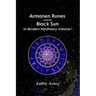 Armanen Runes and the Black Sun in Modern Heathenry Volume I