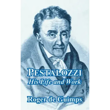 Pestalozzi: His Life and Work