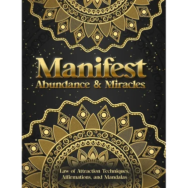 Manifest Abundance & Miracles: Law of Attraction Techniques Vision Boards Affirmations & Mandala Coloring Book.