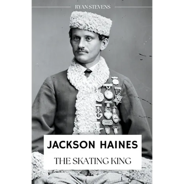 Jackson Haines: The Skating King