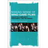 Making Sense of Mind-Game Films: Narrative Complexity, Embodiment, and the Senses
