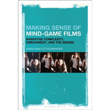 Making Sense of Mind-Game Films: Narrative Complexity, Embodiment, and the Senses