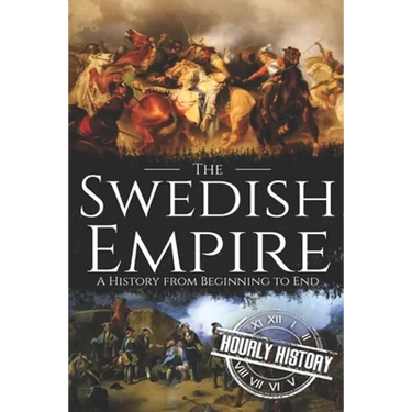 The Swedish Empire: A History from Beginning to End