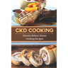 CKD Cooking: Chronic Kidney Disease Cooking Recipes: Renal Diet Cookbook
