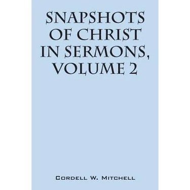 Snapshots of Christ: In Sermons, Volume 2