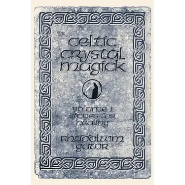 Celtic Crystal Magick: Volume One Stones for Healing