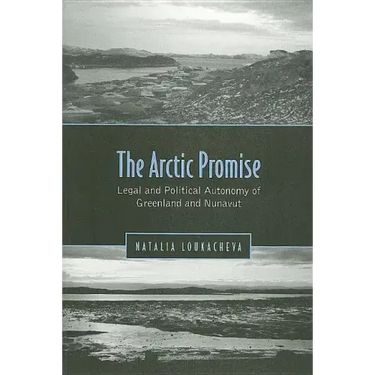 Arctic Promise: Legal and Political Autonomy of Greenland and Nunavut